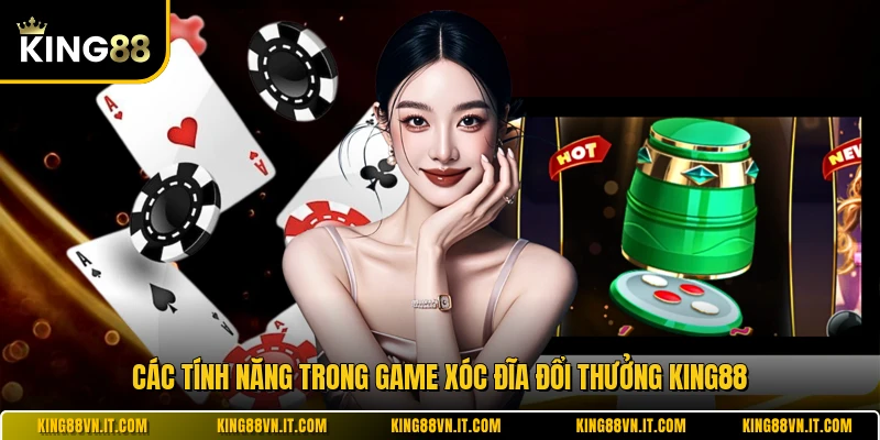 Các tính năng trong game xóc đĩa đổi thưởng KING88