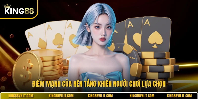 Điểm mạnh của nền tảng khiến người chơi lựa chọn