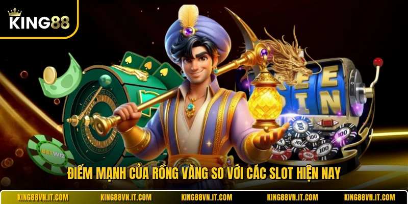 Điểm mạnh của Rồng Vàng so với các slot hiện nay
