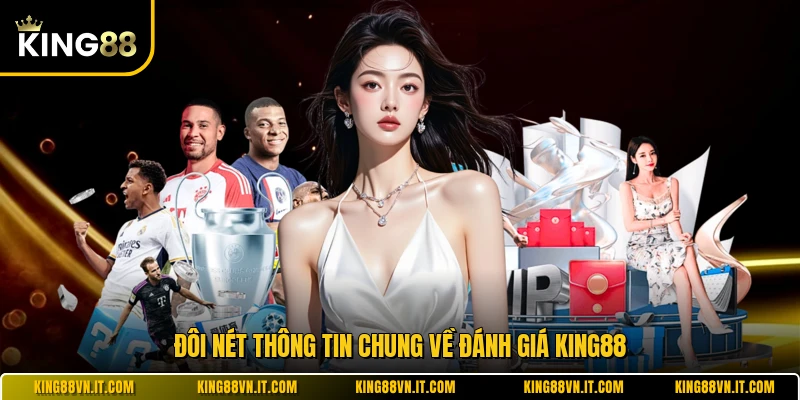 Đôi nét thông tin chung về đánh giá KING88