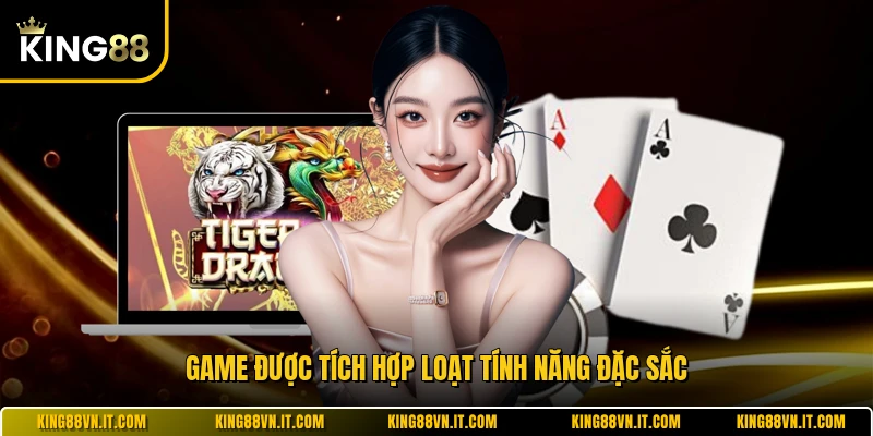 Game được tích hợp loạt tính năng đặc sắc