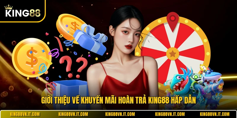 Giới thiệu về khuyến mãi hoàn trả KING88 hấp dẫn
