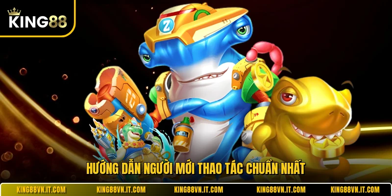 Hướng dẫn người mới thao tác chuẩn nhất