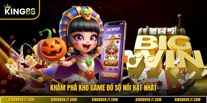 Khám phá kho game đồ sộ nổi bật nhất