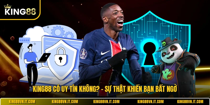 KING88 Có Uy Tín Không? - Sự Thật Khiến Bạn Bất Ngờ