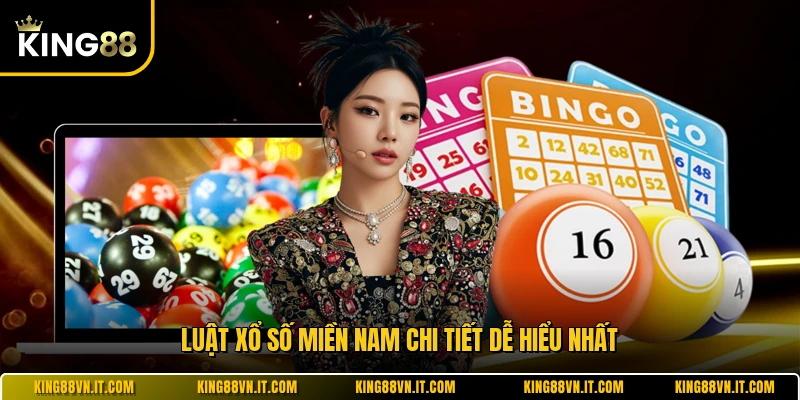 Luật xổ số miền Nam chi tiết dễ hiểu nhất