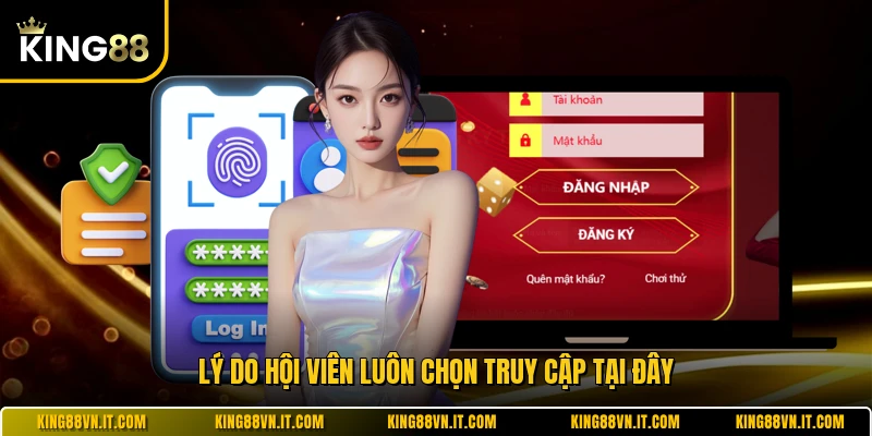 Lý do hội viên luôn chọn truy cập tại đây