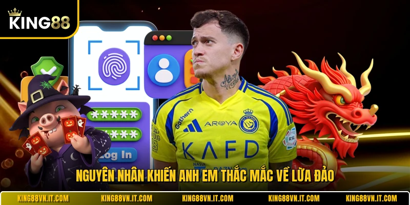 Nguyên nhân khiến anh em thắc mắc về lừa đảo