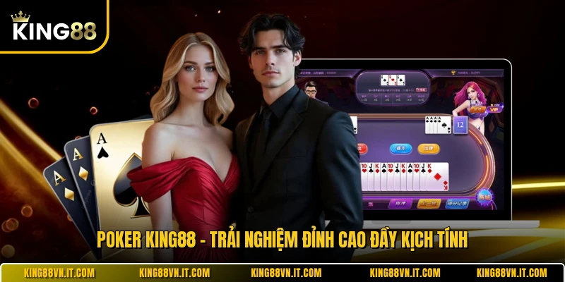 Poker KING88 - Trải Nghiệm Đỉnh Cao Đầy Kịch Tính