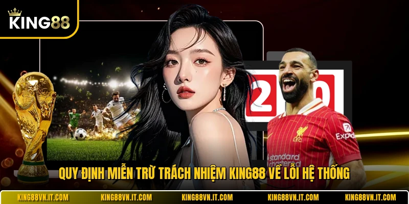 Quy định miễn trừ trách nhiệm KING88 về lỗi hệ thống