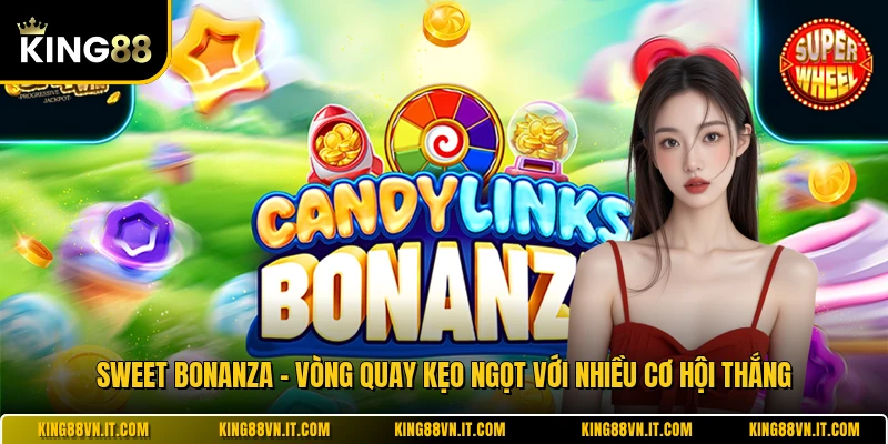 Sweet Bonanza - Vòng Quay Kẹo Ngọt Với Nhiều Cơ Hội Thắng