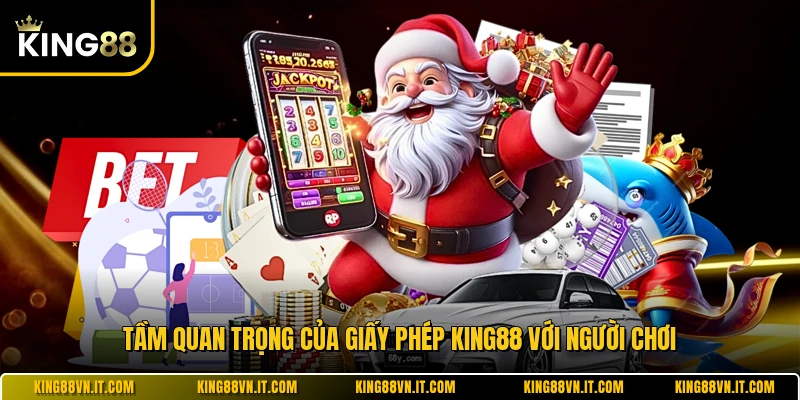 Tầm quan trọng của giấy phép KING88 với người chơi