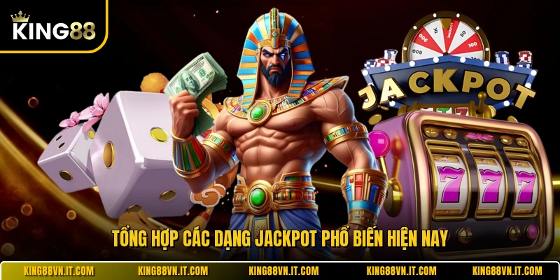 Tổng hợp các dạng jackpot phổ biến hiện nay