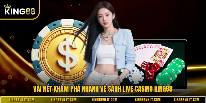 Vài nét khám phá nhanh về sảnh live casino KING88